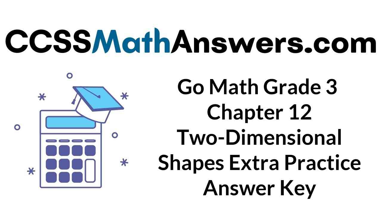 go-math-grade-3-chapter-12-two-dimensional-shapes-extra-practice-answer-key