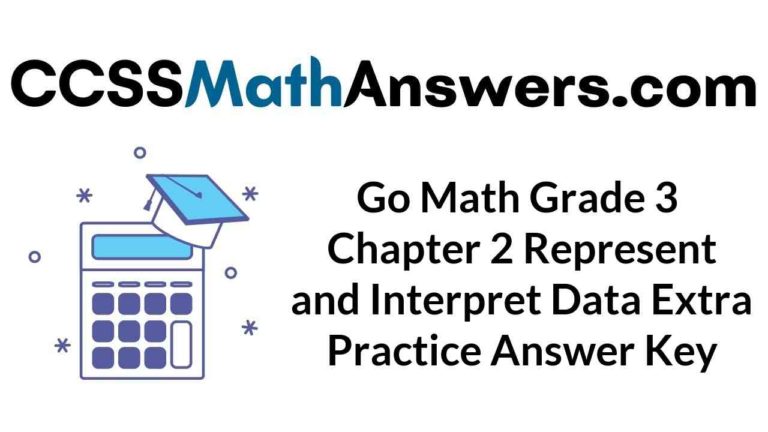 Go Math Grade 3 Answer Key Chapter 2 Represent And Interpret Data Extra Go Math Grade 3 Answer Key Chapter 2 Represent And Interpret Data Extra