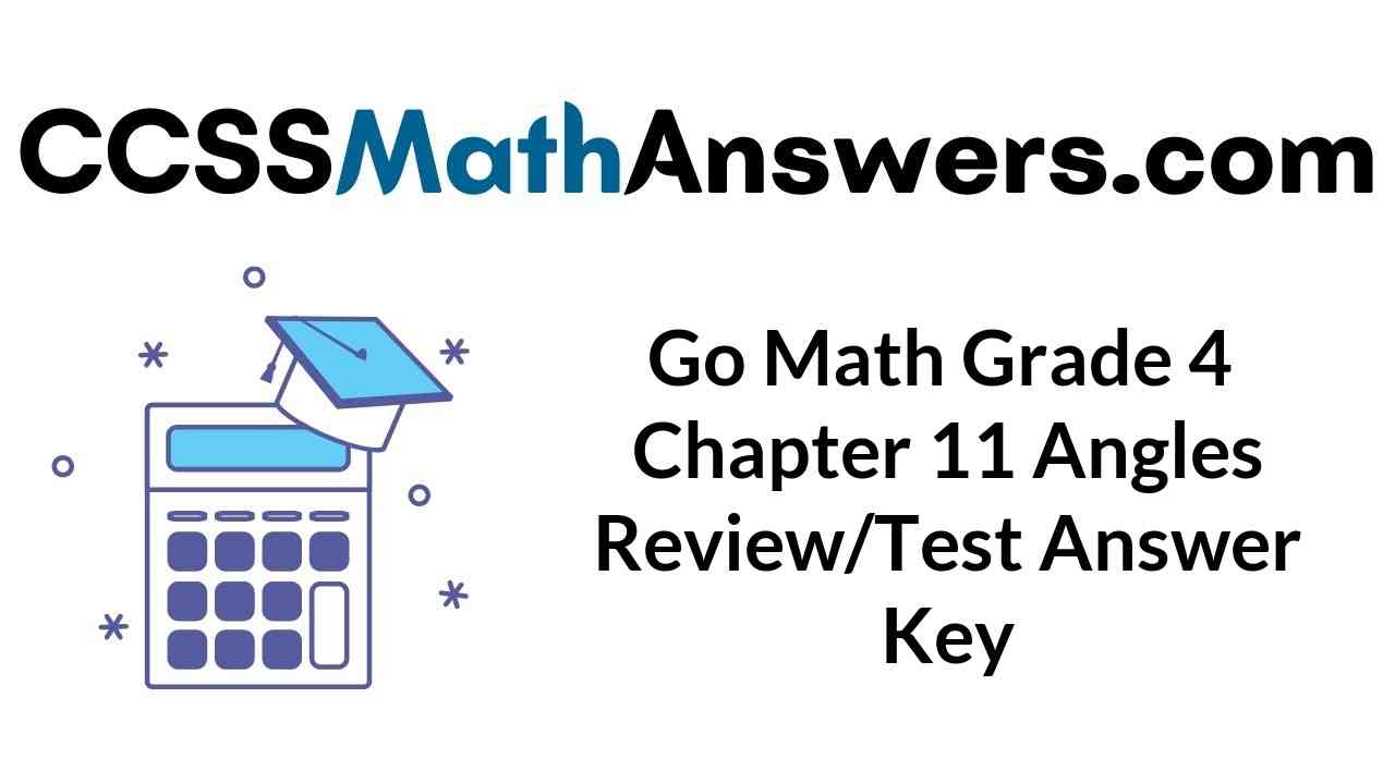 go-math-grade-4-chapter-11-angles-review-test-answer-key