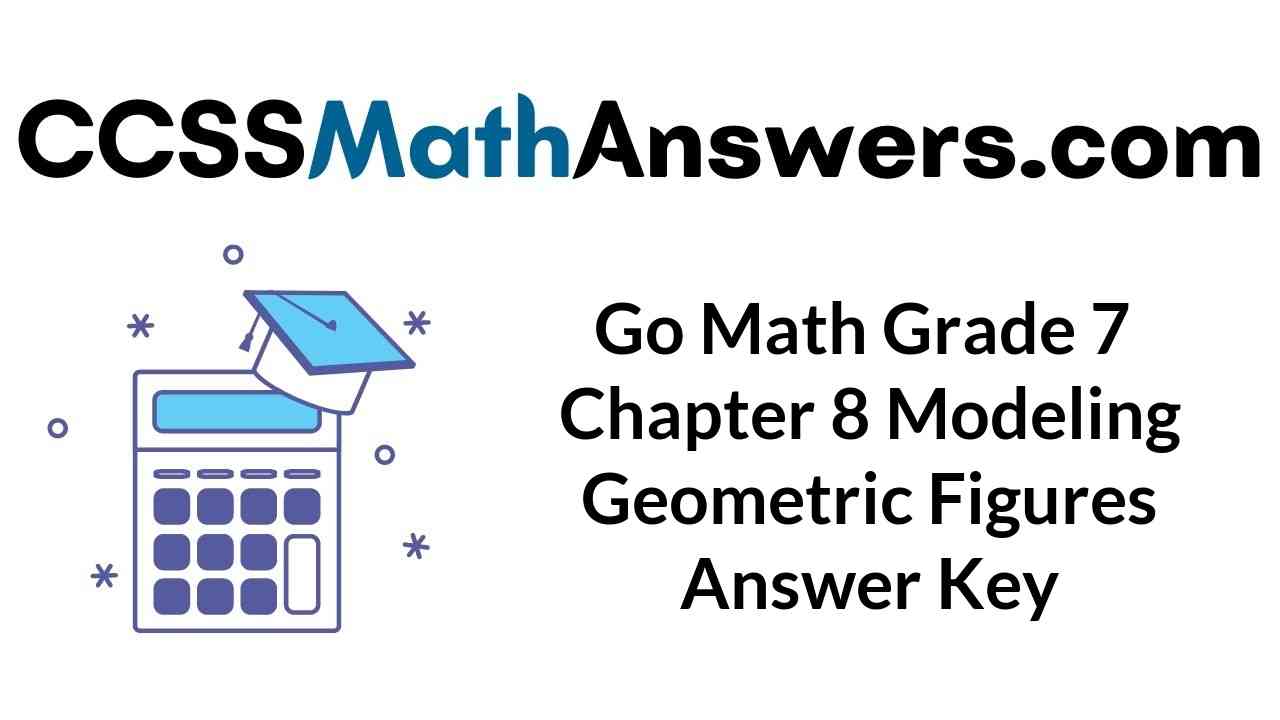go-math-grade-7-chapter-8-modeling-geometric-figures-answer-key