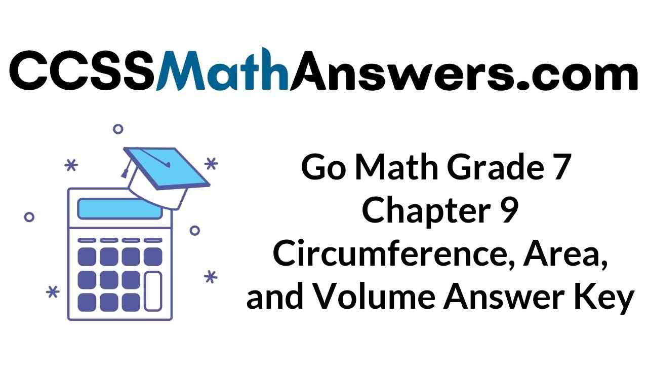 go-math-grade-7-chapter-9-circumference-area-and-volume-answer-key