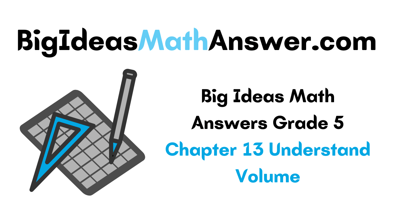 Big Ideas Math Answers Grade 5 Chapter 13 Understand Volume