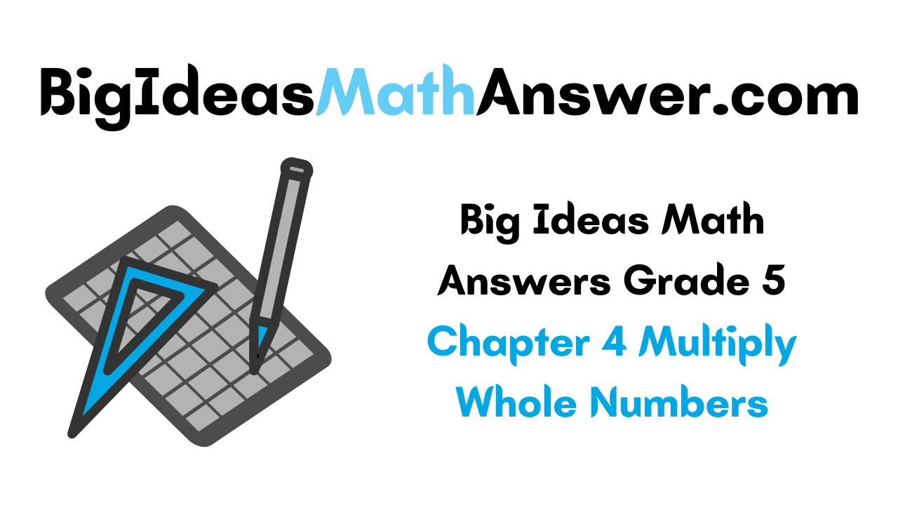 Big Ideas Math Answers Grade 5 Chapter 4 Multiply Whole Numbers