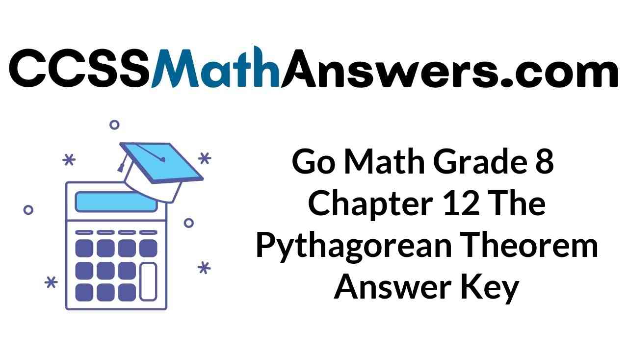 go-math-grade-8-chapter-12-the-pythagorean-theorem-answer-key