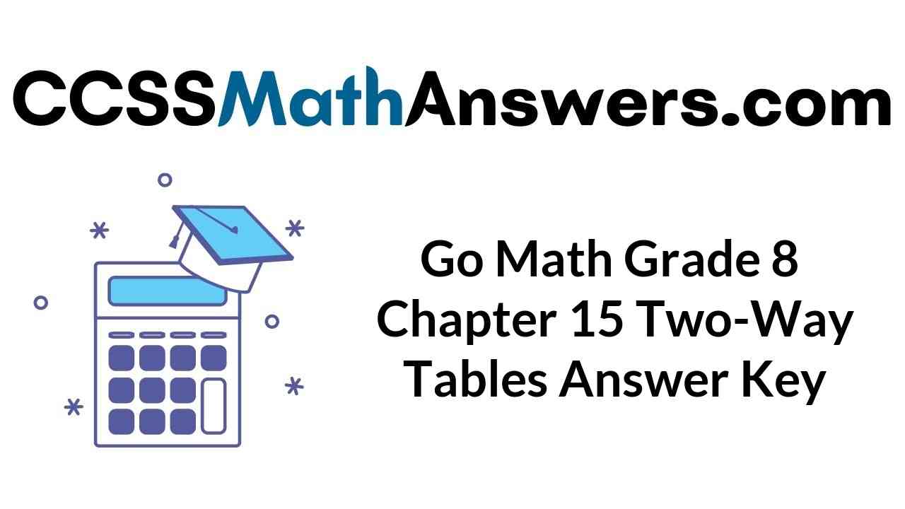 go-math-grade-8-chapter-15-two-way-tables-answer-key