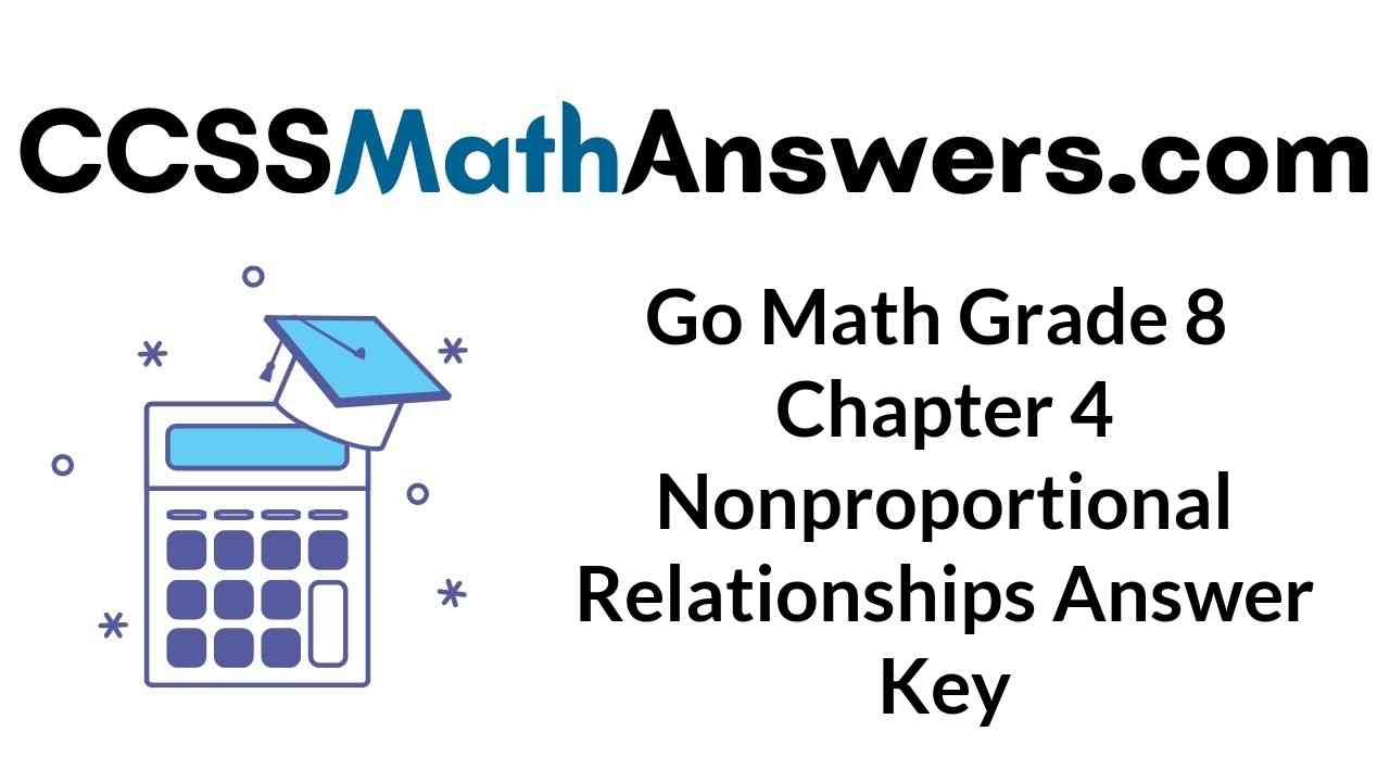 go-math-grade-8-chapter-4-nonproportional-relationships-answer-key