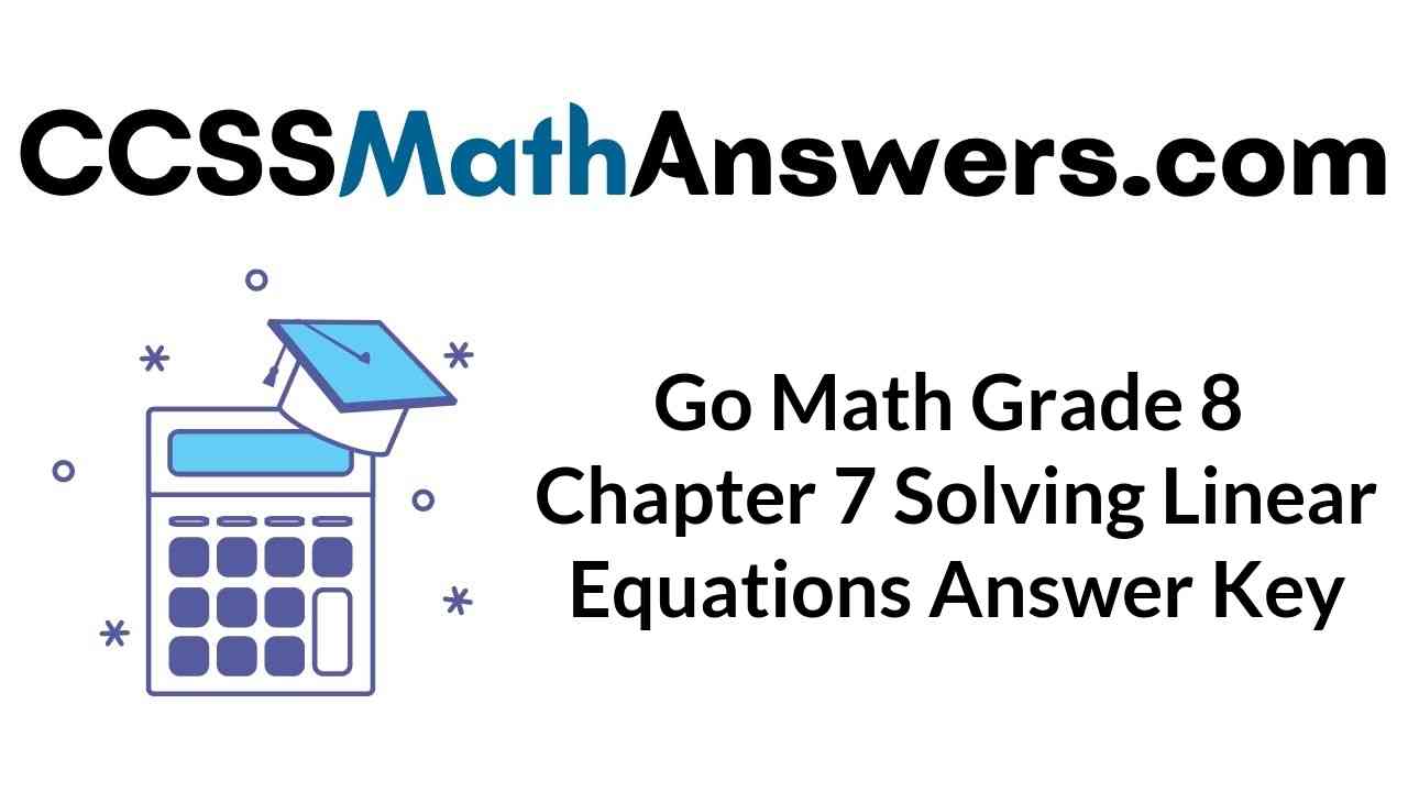 go-math-grade-8-chapter-7-solving-linear-equations-answer-key