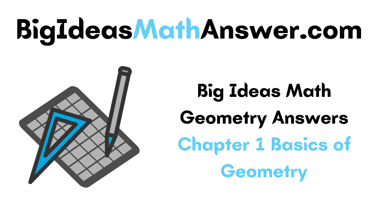 Big Ideas Math Geometry Answers Chapter 1