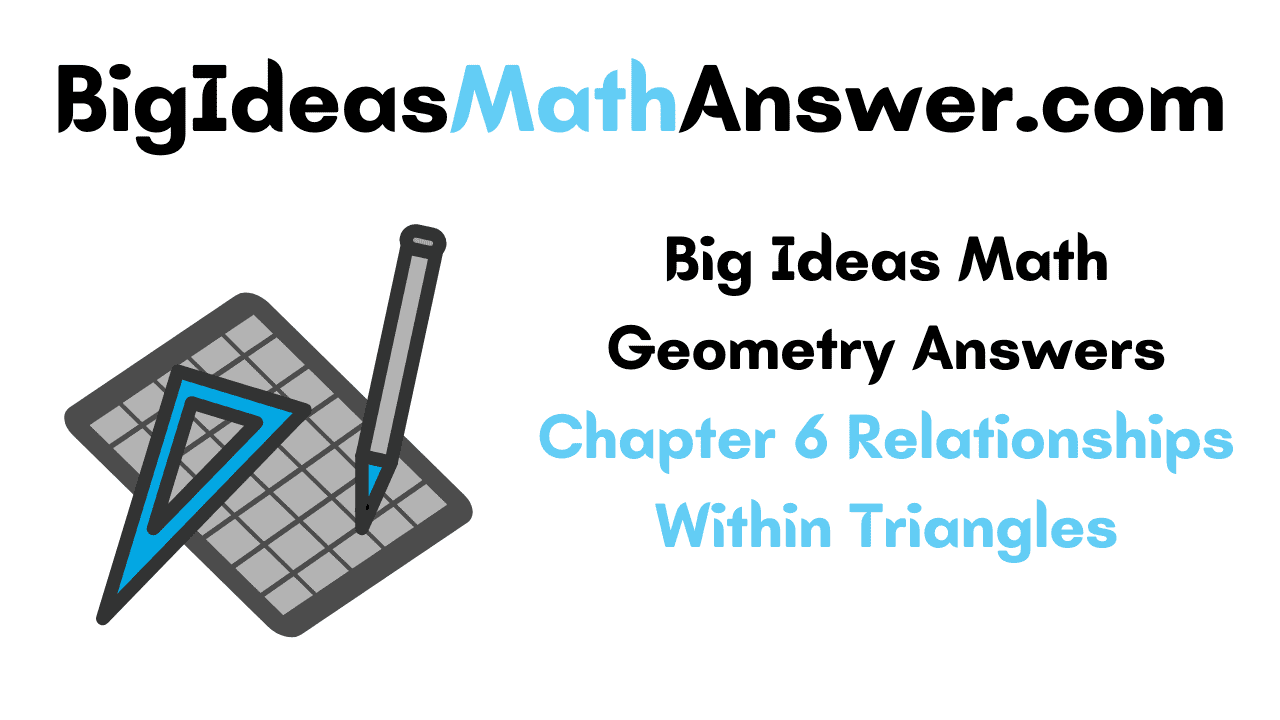 Big Ideas Math Geometry Answers Chapter 6