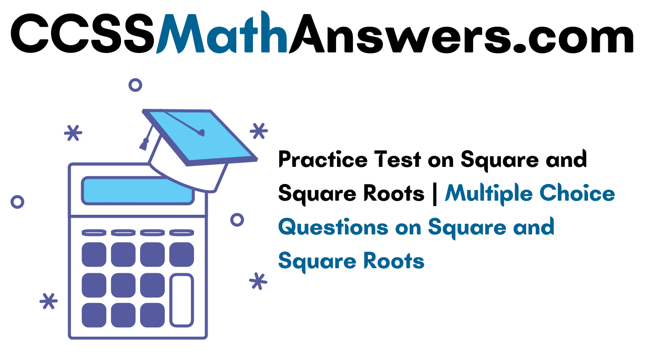 Practice Test on Square and Square Roots