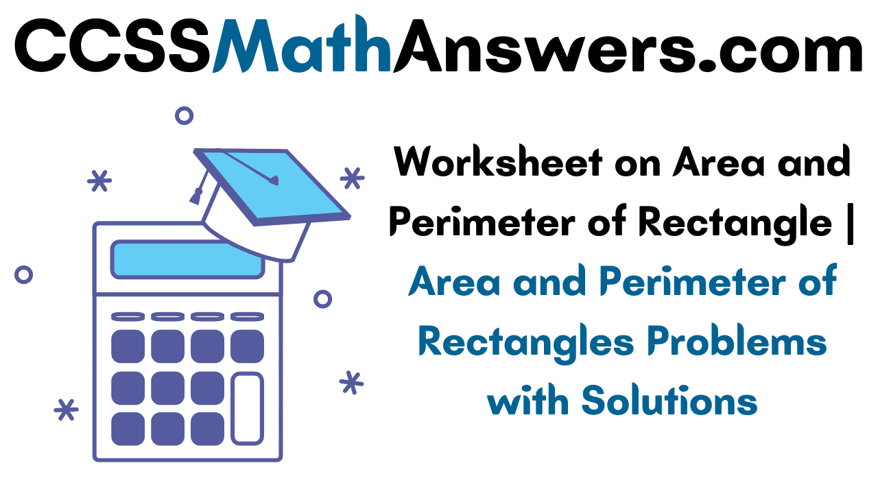 Worksheet on Area and Perimeter of Rectangles