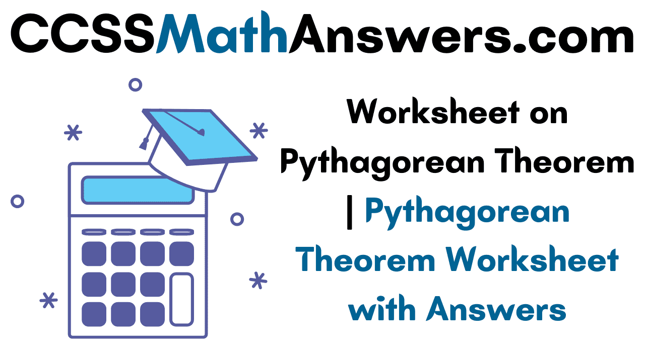 Worksheet on Pythagorean Theorem