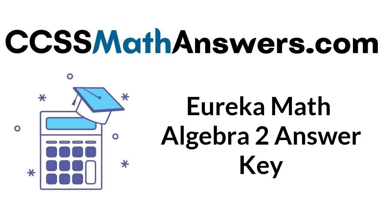 eureka-math-algebra-2-answer-key