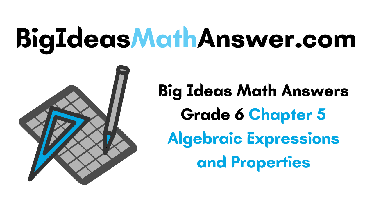 Big Ideas Math Answers Grade 6 Chapter 5 Algebraic Expressions and Properties