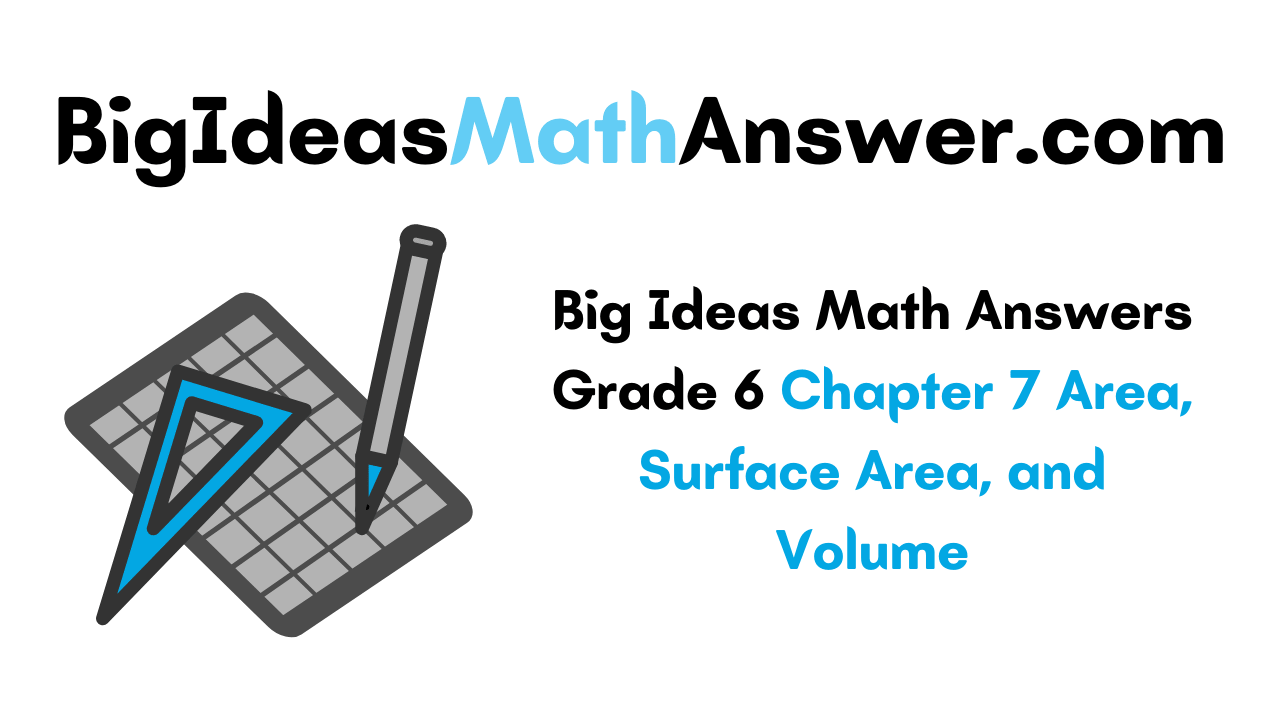 Big Ideas Math Answers Grade 6 Chapter 7 Area, Surface Area, and Volume