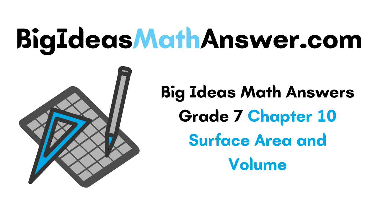 Big Ideas Math Answers Grade 7 Chapter 10 Surface Area and Volume