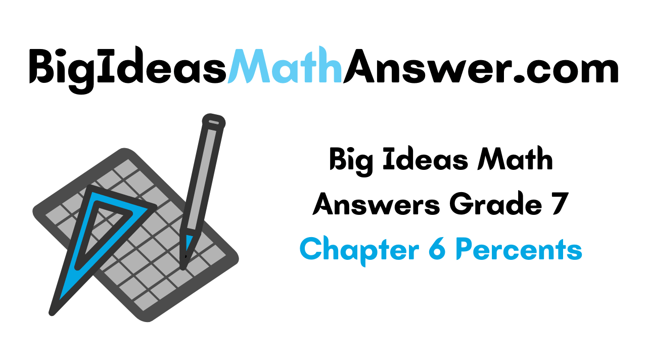 Big Ideas Math Answers Grade 7 Chapter 6 Percents