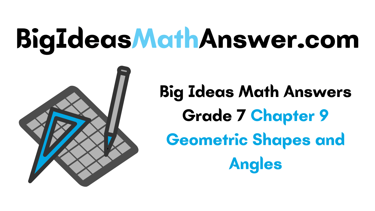 Big Ideas Math Answers Grade 7 Chapter 9 Geometric Shapes and Angles