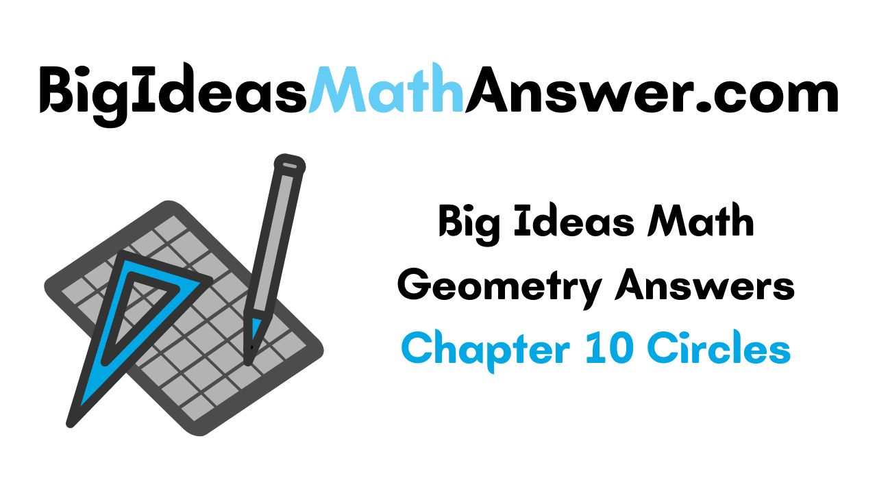 Big Ideas Math Geometry Answers Chapter 10 Circles